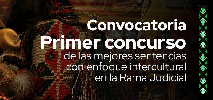 Convocatoria: Primer concurso de las mejores sentencias con enfoque intercultural en la rama judicial