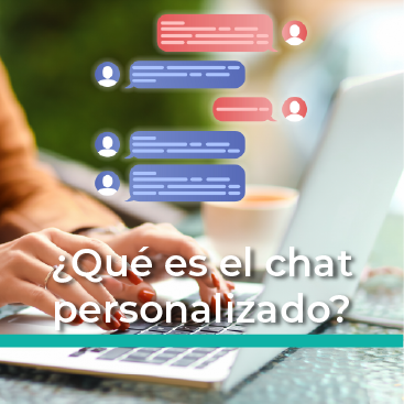 ¿Qué es el chat personalizado?